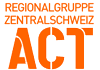 ACT Regionalgruppe Zentralschweiz ACT Regionalgruppe Zentralschweiz